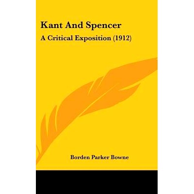 预订 Kant And Spencer: A Critical Exposition (1912): 9781436664769