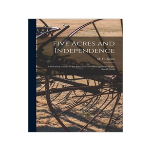 [预订]Five Acres and Independence; a Practical Guide to the Selection and Management of the Small Farm 9781013925344