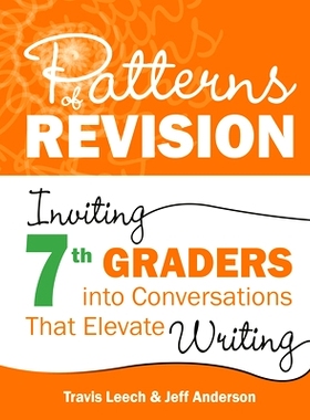 预订 Patterns of Revision, Grade 7: Inviting 7th Graders into Conversations That Elevate Writing 7年级复习模式：邀请7年