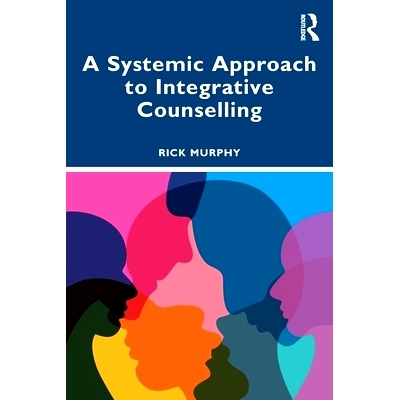 预订 A Systemic Approach to Integrative Counselling 综合咨询的系统方法: 9781032770024