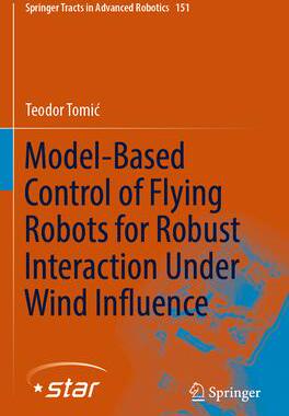 [预订]Model-Based Control of Flying Robots for Robust Interaction Under Wind Influence 9783031153952