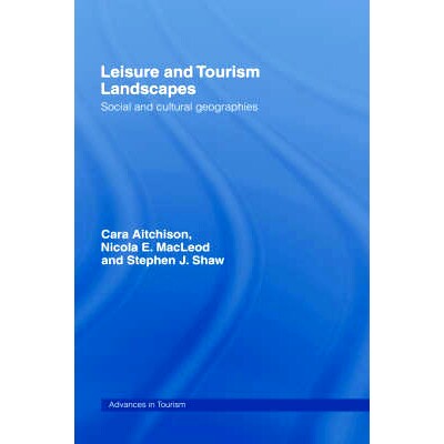 现货 Leisure and Tourism Landscapes: Social and Cultural Geographies 休闲与旅游景点：社会与文化地理学: 9780415170604