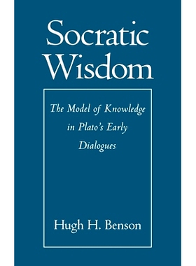 预订 Socratic Wisdom: The Model of Knowledge in Plato’s Early Dialogues 苏格拉底的智慧：柏拉图早期对话录中的知识模型: 9