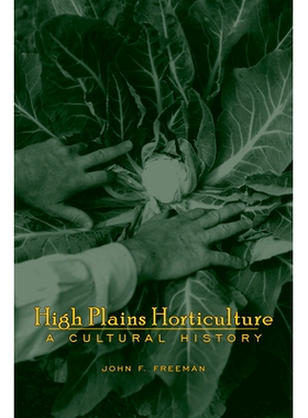预订 High Plains Horticulture: A History: A History 高地平原园艺：一段历史: 9781646425693