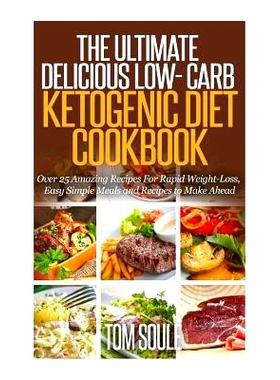 预订 The Ultimate Delicious Low- Carb Ketogenic Diet Cookbook: Over 25 Amazing Recipes for Rapid Weight-Loss, Easy Simpl