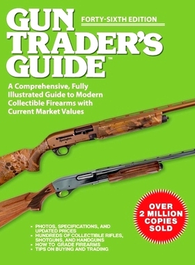 预订 Gun Trader’s Guide, Forty-Sixth Edition: A Comprehensive, Fully Illustrated Guide to Modern Collectible Firearms w
