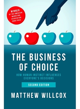 预订 The Business of Choice: How Human Instinct Influences Everyone’s Decisions, 2nd Edition 《商业选择：人类本能如何影
