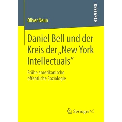 预订 Daniel Bell und der Kreis der „New York Intellectuals“: Frühe amerikanische öffentliche Soziologie 丹尼尔·贝尔