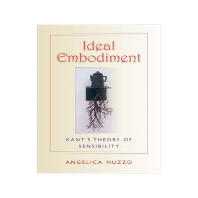 预订 Ideal Embodiment: Kant's Theory of Sensibility