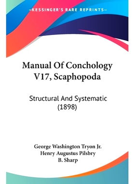 预订 Manual Of Conchology V17, Scaphopoda: Structural And Systematic (1898): 9781120641236