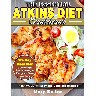 预订 The Essential Atkins Diet Cookbook: Healthy, Quick, Easy and Delicious Recipes with 28-Day Meal Plan to Lose Weight