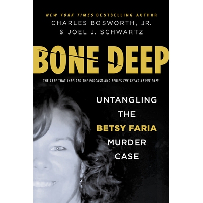 预订 Bone Deep: Untangling the Betsy Faria Murder Case: 9780806541976