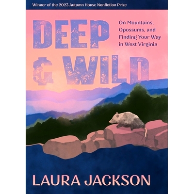 預訂 Deep & Wild: On Mountains, Opossums & Finding Your Way in West Virginia 深野之境:西佛吉尼亞的山脈、浣熊與自我探索: