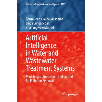 预订 Artificial Intelligence in Water and Wastewater Treatment Systems Modeling, Optimization, and Control for Pollution