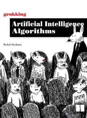 【预订】Grokking Artificial Intelligence Algorithms: Understand and Apply the Core Algorithms of Deep Learning and...