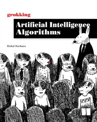 【预订】Grokking Artificial Intelligence Algorithms: Understand and Apply the Core Algorithms of Deep Learning and...