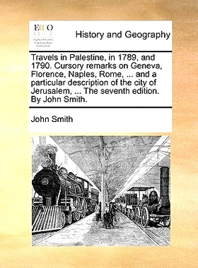 预订 Travels in Palestine, in 1789, and 1790. Cursory Remarks on Geneva, Florence, Naples, Rome, ... and a Particular De