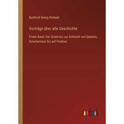 预订 Vorträge über alte Geschichte: Erster Band: Der Orient bis zur Schlacht von Salamis, Griechenland bis auf Perikle