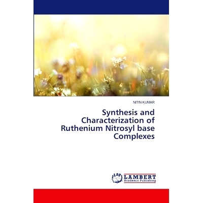预订 Synthesis and Characterization of Ruthenium Nitrosyl base Complexes: 9786208426446