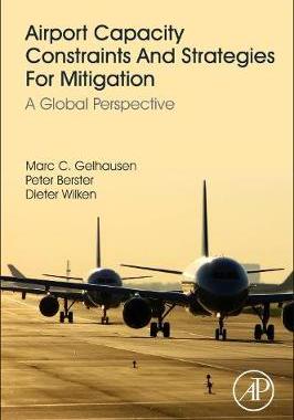 【预订】Capacities, Capacity Constraints and Capacity Reserves of Airports, Today and in the Future