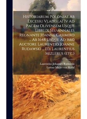 预订 Historiarum Poloniae Ab Excessu Vladislai Iv Ad Pacem Olivensem Usque Libri Ix Seu Annales Regnante Joanne Casimiro