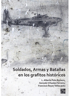 预订 Soldados, Armas Y Batallas En Los Grafitos Historicos 历史涂鸦中的士兵、武器和战斗: 9781803271958