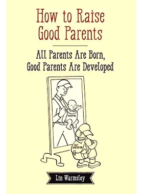 预订 How to Raise Good Parents: All parents are born; good parents are developed: 9781484141304