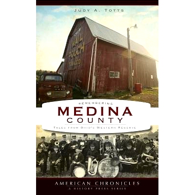 预订 Remembering Medina County: Tales from Ohio’s Western Reserve: 9781540229298
