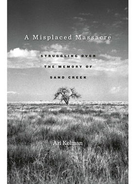 预订 A Misplaced Massacre: Struggling over the Memory of Sand Creek: 9780674503786