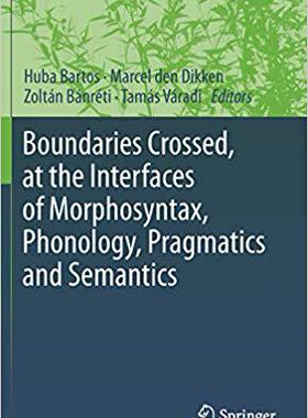 【预售】Boundaries Crossed, at the Interfaces of Morphosyntax, Phonology, Pragmatics and Semantics