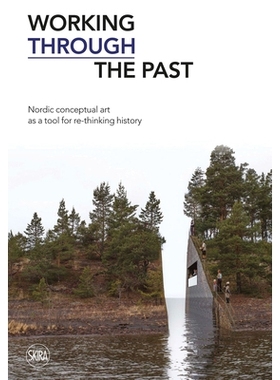 预订 Working Through the Past: Nordic Conceptual Art as a Tool for re-Thinking History 穿越过去：北欧概念艺术作为重新思