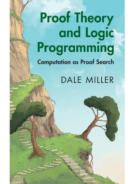 预订 Proof Theory and Logic Programming: Computation as Proof Search 证明论与逻辑式编程：以证明搜索为计算: 9781009561297