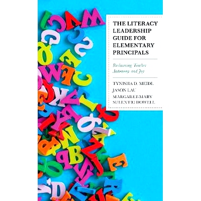 预订 The Literacy Leadership Guide for Elementary Principals: Reclaiming Teacher Autonomy and Joy 小学校长识字领导指南：