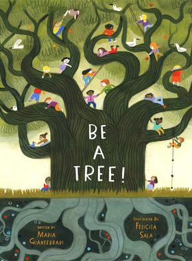 做一棵树 Felicita Sala 插画 精装绘本 英文原版 Be a Tree! by Maria Gianferrari