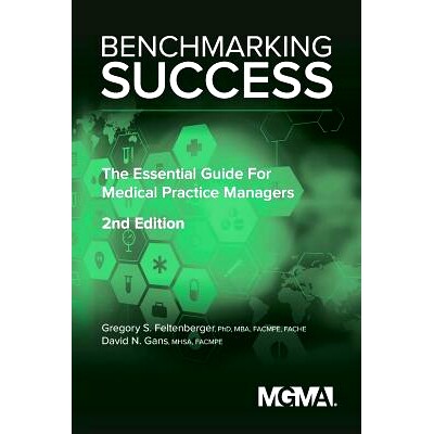 预订 Benchmarking Success: The Essential Guide for Medical Practice Managers: 9781568294834