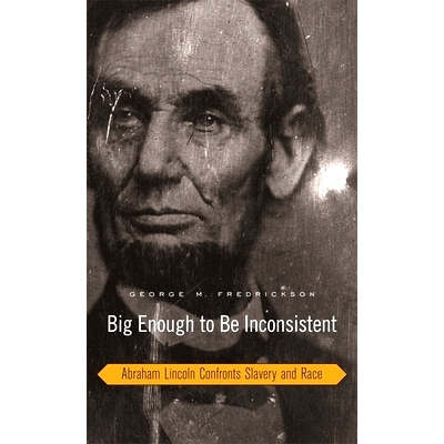 预订 Big Enough to Be Inconsistent: Abraham Lincoln Confronts Slavery and Race: 9780674027749