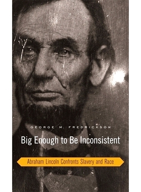 预订 Big Enough to Be Inconsistent: Abraham Lincoln Confronts Slavery and Race: 9780674027749