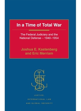 预订 In a Time of Total War: The Federal Judiciary and the National Defense - 1940-1954: The Federal Judiciary and the N