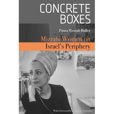 预订 Concrete Boxes: Mizrahi Women on Israel’s Periphery 混凝土箱：米兹拉希妇女在以色列周边: 9780814340592