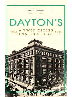 预订 Dayton’s: A Twin Cities Institution: 9781540207227