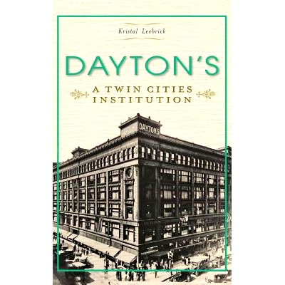 预订 Dayton’s: A Twin Cities Institution: 9781540207227