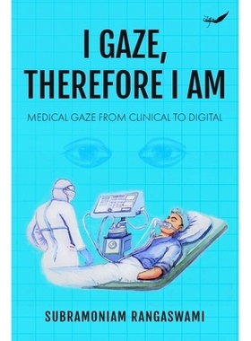 预订 I Gaze, Therefore I Am: Medical Gaze from Clinical to Digital