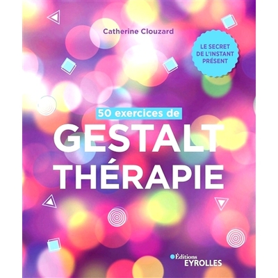 预订 50 exercices de gestalt-thérapie : le secret de l’instant présent 50 个格式塔*练习：当下时刻的秘密: 978241600