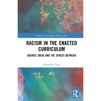预订 Racism in the Enacted Curriculum: Agentic Ideas and the Spaces Between 实施课程的种族主义：能动性观念与其间的空间: