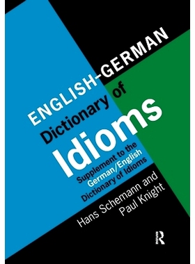 预订 English/German Dictionary of Idioms: Supplement to the German/English Dictionary of Idioms 英语/德语习语词典：对德
