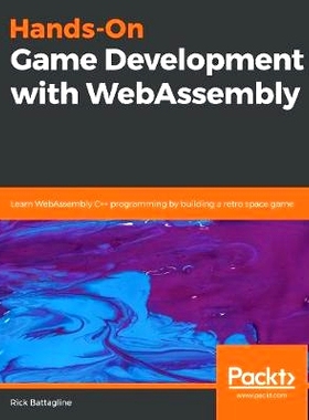 预订 Hands-On Game Development with WebAssembly 用WebAssembly进行游戏开发: 9781838644659