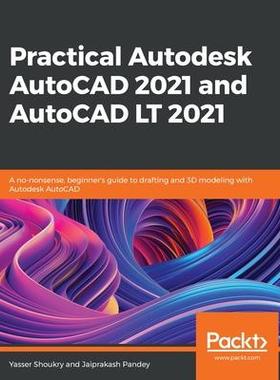 [预订]Practical Autodesk AutoCAD 2021 and AutoCAD LT 2021: A no-nonsense, beginner’s guide to drafting a 9781789809152