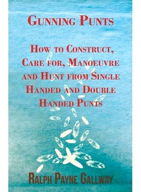 预订 Gunning Punts - How to Construct, Care for, Manoeuvre and Hunt from Single Handed and Double Handed Punts