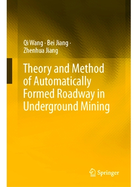 预订 Theory and Method of Automatically Formed Roadway in Underground Mining 地下开采巷道自动成形的理论与方法: 978981978