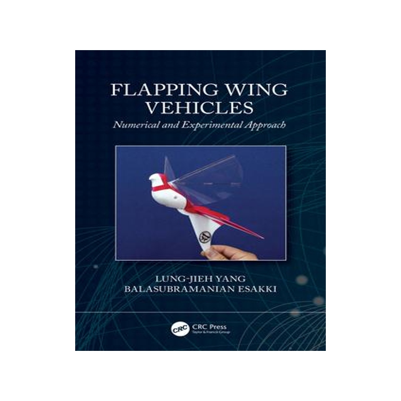 [预订]Flapping Wing Vehicles: Numerical and Experimental Approach 9781032074139